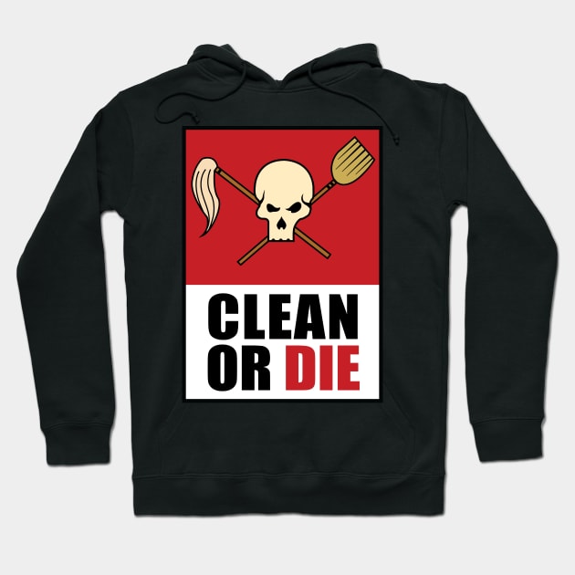 Clean Or Die (Ideal) Hoodie by tk6189
